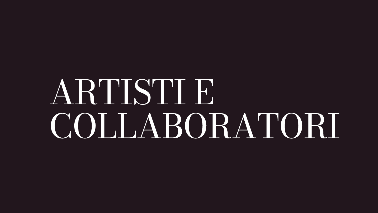 Artisti e collaboratori